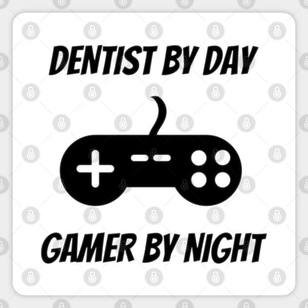 Dentist By Day Gamer By Night Magnet by Petalprints
